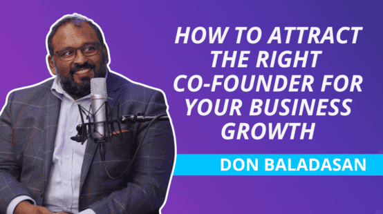 Don Baladasan – How to Attract the Right Co-Founder for Your Business Growth