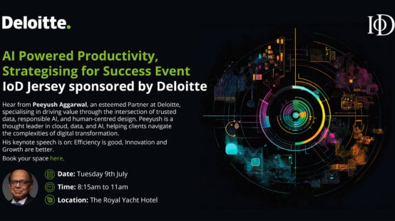AI Powered Productivity – Strategising for Success – IoD Jersey & Deloitte