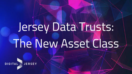 Jersey Data Trusts – Administering the New Asset Class